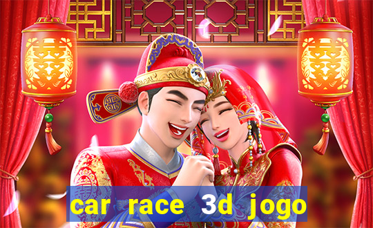 car race 3d jogo de carros